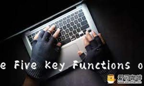 What Are the Five Key Functions of Blockchain?